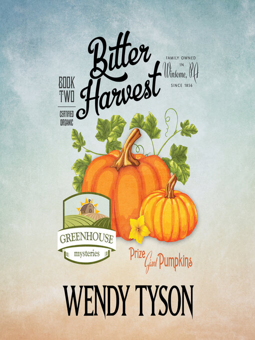 Title details for Bitter Harvest by Wendy Tyson - Available